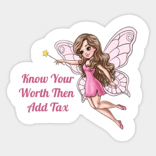 Know Your Worth Then Add Tax Fairy Sticker